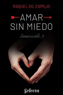 Amar  sin  miedo  (Trilogía  Inmarcesible  3)  |  Raquel  Gil  Espejo