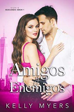 Amigos  y  Enemigos  (Buscando  amor  1)  |  Kelly  Myers