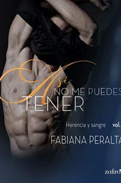 Así  no  me  puedes  tener  (Herencia  y  sangre  1)  |  Fabiana  Peralta