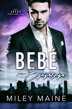 Bebé  por  error  (Jefes  Multimillonarios  1)  |  Miley  Maine