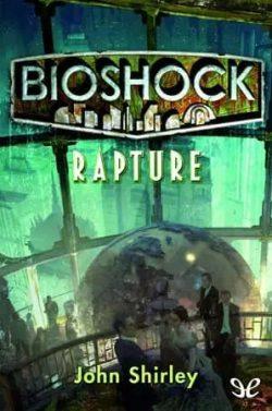 BioShock:  Rapture  |  John  Shirley