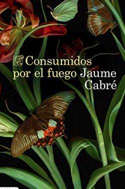 Consumidos  por  el  fuego  |  Jaume  Cabré