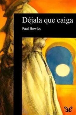 Déjala  que  caiga  |  Paul  Bowles