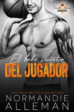 El  bebé  secreto  del  jugador  (Romance  en  la  Alfombra  Roja  1)  |  Normandie  Alleman