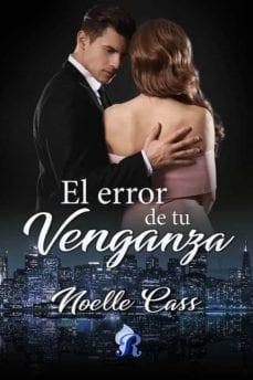El  error  de  tu  venganza  |  Noelle  Cass