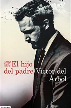 El  hijo  del  padre  |  Víctor  del  Árbol