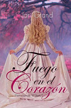 Fuego  en  el  Corazón  (Hermanas  Wilton  1)  |  Jari  Grand