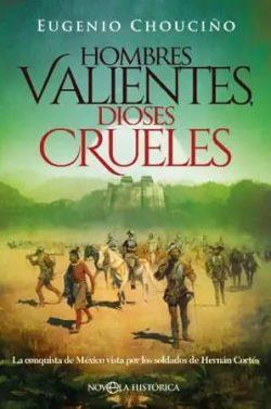 Hombres  valientes,  dioses  crueles  |  Eugenio  Chouciño