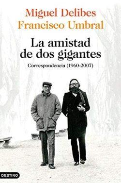 La  amistad  de  dos  gigantes  |  Miguel  Delibes  y  Francisco  Umbral