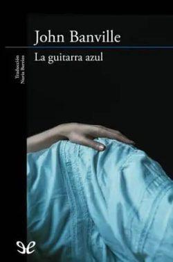 La  guitarra  azul  |  John  Banville