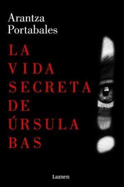 La  vida  secreta  de  Úrsula  Bas  |  Arantza  Portabales