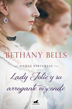 Lady  Jolie  y  su  arrogante  vizconde  (Damas  Perversas  1)  |  Bethany  Bells