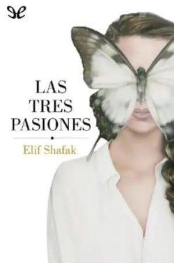 Las  tres  pasiones  |  Elif  Shafak