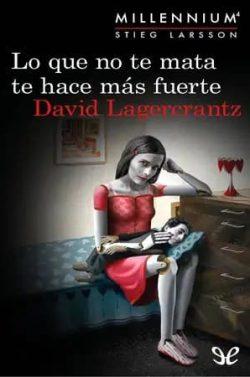 Lo  que  no  te  mata  te  hace  más  fuerte  (Millennium  4)  |  David  Lagercrantz