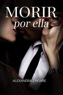 Morir  por  ella  |  Alexandra  J.  Hoare