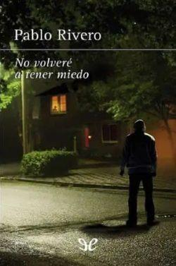 No  volveré  a  tener  miedo  |  Pablo  Rivero