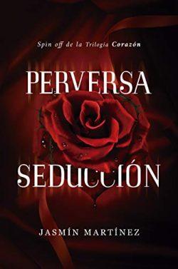 Perversa  Seducción  (Spin  Off  de  la  Trilogía  Corazón)  |  Jasmín  Martínez