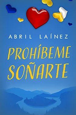 Prohibeme  soñarte  |  Abril  Lainez