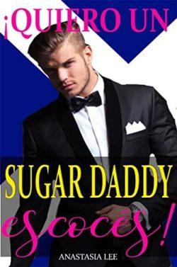 ¡Quiero  un  sugar  daddy  escocés!  |  Anastasia  Lee