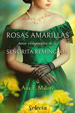 Rosas  amarillas  para  conquistar  a  la  señorita  Remington  |  Ana  F.  Malory
