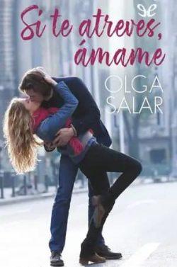 Si  te  atreves,  ámame  |  Olga  Salar