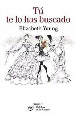 Tú  te  lo  has  buscado  |  Elizabeth  Young