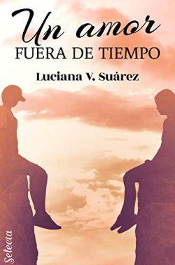 Un  amor  fuera  de  tiempo  |  Luciana  V.  Suárez