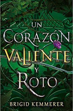 Un  corazon  valiente  y  roto  |  Brigid  Kemmerer